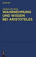 PDF Wahrnehmung und Wissen bei Aristoteles von Stephan Herzberg