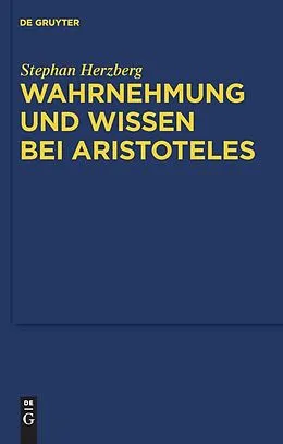 PDF Wahrnehmung und Wissen bei Aristoteles von Stephan Herzberg