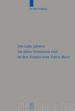 E-Book (pdf) Die Lade Jahwes im Alten Testament und in den Texten vom Toten Meer von Peter Christian Porzig