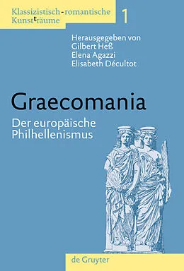 E-Book (pdf) Graecomania von Gilbert Heß, Elena Agazzi, Elisabeth Décultot