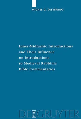 E-Book (pdf) Inner-Midrashic Introductions and Their Influence on Introductions to Medieval Rabbinic Bible Commentaries von Michel G. Distefano