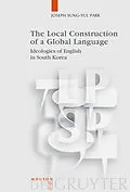 E-Book (pdf) The Local Construction of a Global Language von Joseph Sung-Yul Park