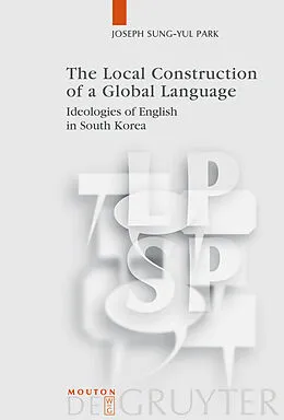 E-Book (pdf) The Local Construction of a Global Language von Joseph Sung-Yul Park