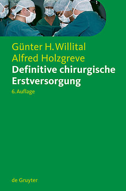 E-Book (pdf) Definitive chirurgische Erstversorgung von Günter H. Willital, Alfred Holzgreve