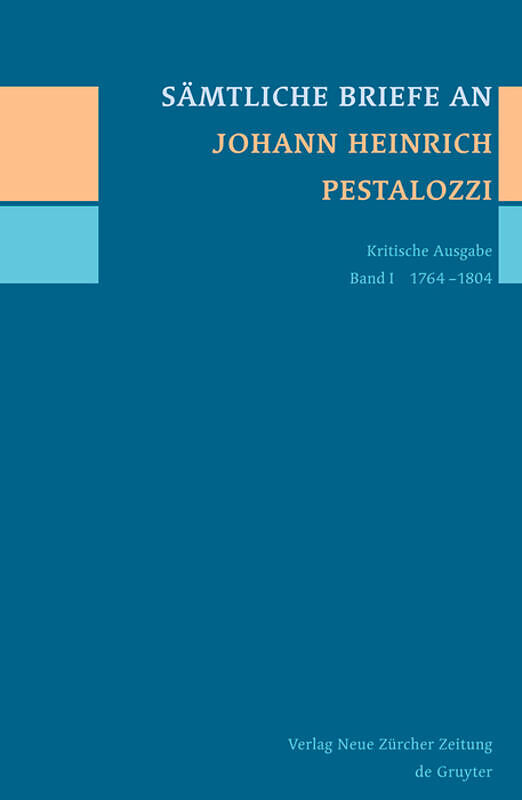 Sämtliche Briefe an Johann Heinrich Pestalozzi / 1764-1804