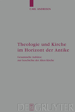 Fester Einband Theologie und Kirche im Horizont der Antike von Carl Andresen
