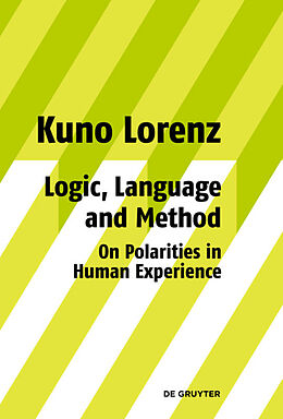 E-Book (pdf) Logic, Language and Method - On Polarities in Human Experience von Kuno Lorenz