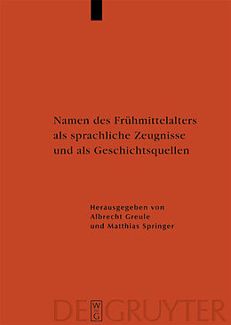 E-Book (pdf) Namen des Frühmittelalters als sprachliche Zeugnisse und als Geschichtsquellen von Matthias Springer, Albrecht Greule