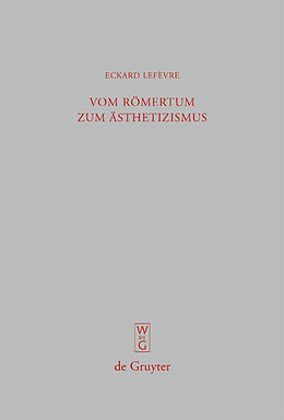 E-Book (pdf) Vom Römertum zum Ästhetizismus von Eckard Lefèvre