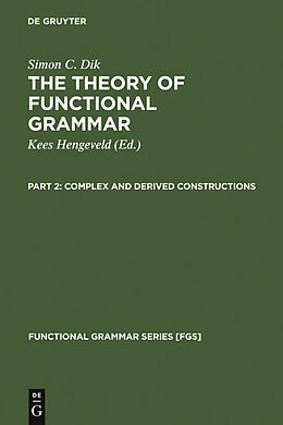 E-Book (pdf) The Theory of Functional Grammar 2. Complex and Derived Constructions von Simon C. Dik