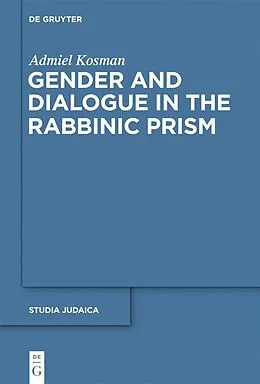 E-Book (pdf) Gender and Dialogue in the Rabbinic Prism von Admiel Kosman