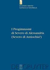 Fester Einband I Progimnasmi di Severo di Alessandria (Severo di Antiochia?) von Gianluca Ventrella, Eugenio Amato