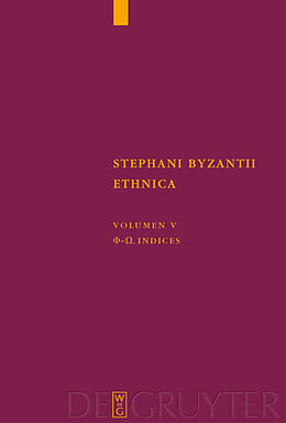 Fester Einband Stephanus von Byzanz: Stephani Byzantii Ethnica / Phi - Omega. Indices von 