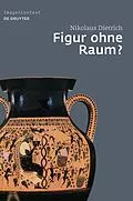 E-Book (pdf) Figur ohne Raum? von Nikolaus Dietrich