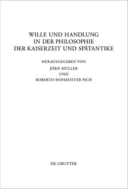E-Book (pdf) Wille und Handlung in der Philosophie der Kaiserzeit und Spätantike von Jörn Müller, Roberto Hofmeister Pich