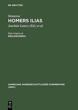 Fester Einband Homerus: Homers Ilias / Prolegomena von Fritz Graf, Irene de Jong, Joachim Latacz