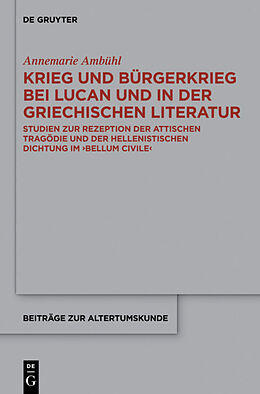 Fester Einband Krieg und Bürgerkrieg bei Lucan und in der griechischen Literatur von Annemarie Ambühl
