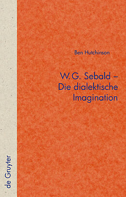 Fester Einband W.G. Sebald  Die dialektische Imagination von Ben Hutchinson