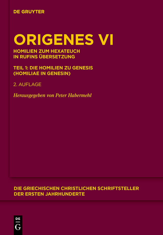 Origenes: Werke / Homilien zum Hexateuch in Rufins Übersetzung. Teil 1: Die Homilien zu Genesis (Homiliae in Genesin)