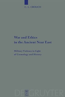 E-Book (pdf) War and Ethics in the Ancient Near East von C. L. Crouch