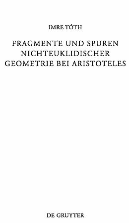 E-Book (pdf) Fragmente und Spuren nichteuklidischer Geometrie bei Aristoteles von Imre Tóth