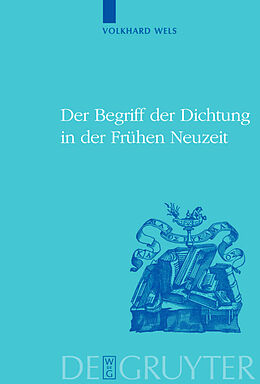E-Book (pdf) Der Begriff der Dichtung in der Frühen Neuzeit von Volkhard Wels