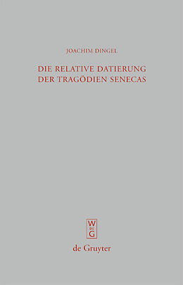 E-Book (pdf) Die relative Datierung der Tragödien Senecas von Joachim Dingel