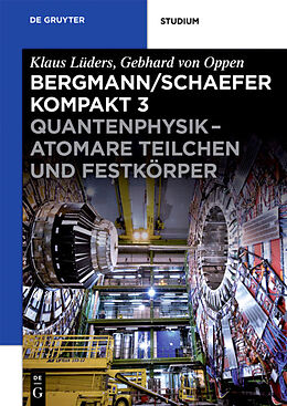 Kartonierter Einband Ludwig Bergmann; Clemens Schaefer: Bergmann/Schaefer kompakt  Lehrbuch... / Quantenphysik - Atomare Teilchen und Festkörper von Gebhard Oppen, Marco Busch