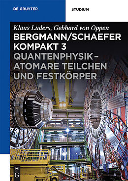 E-Book (pdf) Bergmann/Schaefer kompakt  Lehrbuch der Experimentalphysik / Quantenphysik - Atomare Teilchen und Festkörper von Gebhard Oppen, Marco Busch