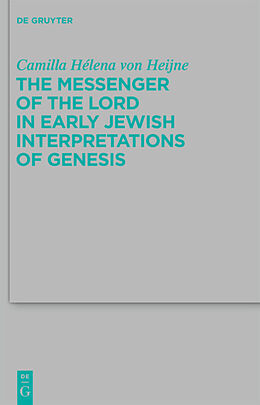 Fester Einband The Messenger of the Lord in Early Jewish Interpretations of Genesis von Camilla Hélena von Heijne