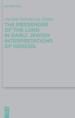 E-Book (pdf) The Messenger of the Lord in Early Jewish Interpretations of Genesis von Camilla Hélena von Heijne
