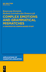 Livre Relié Complex Emotions and Grammatical Mismatches de Barbara Lewandowska-Tomaszczyk, Katarzyna Dziwirek