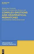 E-Book (pdf) Complex Emotions and Grammatical Mismatches von Katarzyna Dziwirek, Barbara Lewandowska-Tomaszczyk