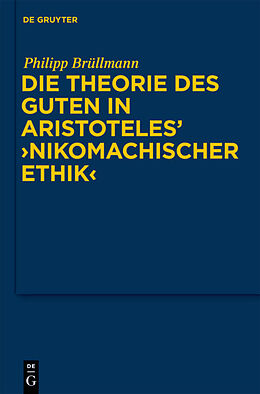 Fester Einband Die Theorie des Guten in Aristoteles' &quot;Nikomachischer Ethik&quot; von Philipp Brüllmann
