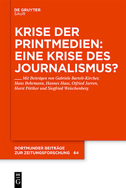 E-Book (pdf) Krise der Printmedien: Eine Krise des Journalismus? von Gabriele Bartelt-Kircher, Hans Bohrmann, Hannes Haas