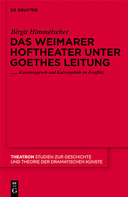 Fester Einband Das Weimarer Hoftheater unter Goethes Leitung von Birgit Himmelseher