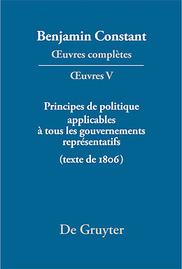 Livre Relié  uvres complètes, V, Principes de politique applicables à tous les gouvernements représentatifs de Benjamin Constant