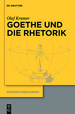 Fester Einband Goethe und die Rhetorik von Olaf Kramer