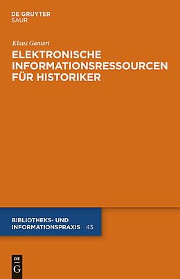 E-Book (pdf) Elektronische Informationsressourcen für Historiker von Klaus Gantert
