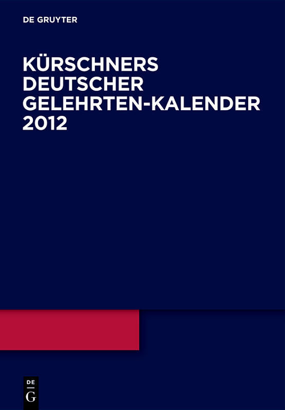 Kürschners Deutscher Gelehrten-Kalender / 2012