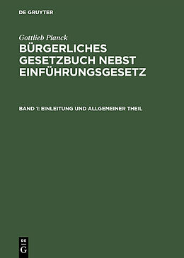 E-Book (pdf) Gottlieb Planck: Bürgerliches Gesetzbuch nebst Einführungsgesetz / Einleitung und Allgemeiner Theil von 