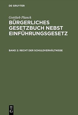 Fester Einband Gottlieb Planck: Bürgerliches Gesetzbuch nebst Einführungsgesetz / Recht der Schuldverhältnisse von 