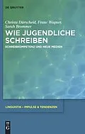 E-Book (pdf) Wie Jugendliche schreiben von Christa Dürscheid, Franc Wagner, Sarah Brommer