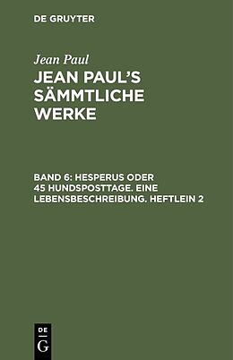 Fester Einband Jean Paul: Jean Pauls Sämmtliche Werke / Hesperus oder 45 Hundsposttage. Eine Lebensbeschreibung. Heftlein 2 von Jean Paul