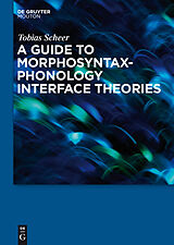 E-Book (pdf) A Guide to Morphosyntax-Phonology Interface Theories von Tobias Scheer