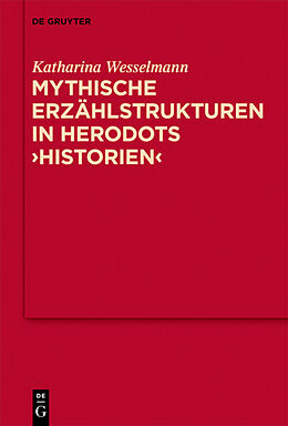 Fester Einband Mythische Erzählstrukturen in Herodots &quot;Historien&quot; von Katharina Wesselmann