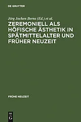 PDF Zeremoniell als höfische Ästhetik in Spätmittelalter und Früher Neuzeit von 