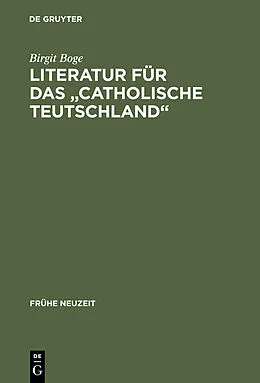 E-Book (pdf) Literatur für das "Catholische Teutschland" von Birgit Boge
