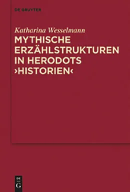 E-Book (pdf) Mythische Erzählstrukturen in Herodots "Historien" von Katharina Wesselmann