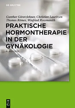 E-Book (pdf) Praktische Hormontherapie in der Gynäkologie von Gunther Göretzlehner, Christian Lauritzen, Thomas Römer